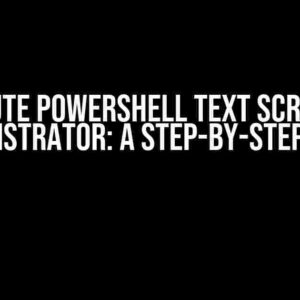 Execute PowerShell Text Script as Administrator: A Step-by-Step Guide