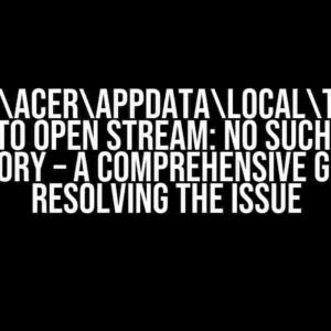 FINFO_FILE(C:UsersacerAppDataLocalTempphpAD40.tmp): Failed to Open Stream: No Such File or Directory – A Comprehensive Guide to Resolving the Issue