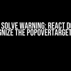 How to Solve Warning: React Does Not Recognize the popoverTarget Prop