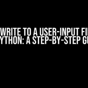 How to Write to a User-Input File Name in Python: A Step-by-Step Guide