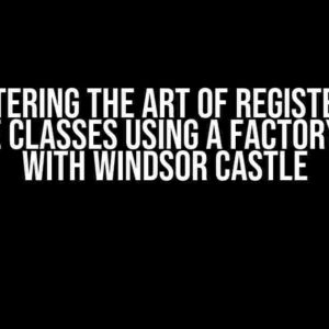 Mastering the Art of Registering Multiple Classes using a Factory Method with Windsor Castle