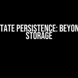 Redux State Persistence: Beyond Local Storage