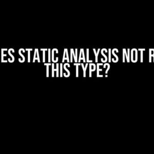 Why Does Static Analysis Not Resolve This Type?